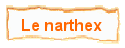 Le narthex